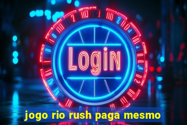 jogo rio rush paga mesmo